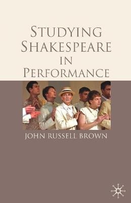 Studying Shakespeare in Performance - John Russell-Brown