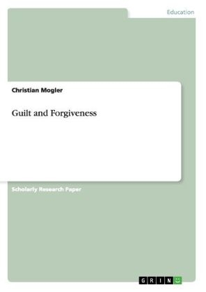 Guilt and Forgiveness - Christian Mogler