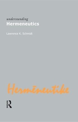 Understanding Hermeneutics - Lawrence Kennedy Schmidt