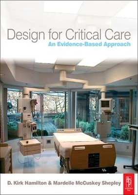 Design for Critical Care - D. Kirk Hamilton, Mardelle McCuskey Shepley