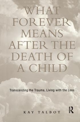 What Forever Means After the Death of a Child - Kay Talbot