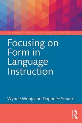 Focusing on Form in Language Instruction - Wynne Wong, Daphnee Simard