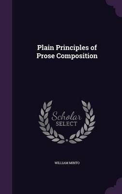 Plain Principles of Prose Composition - William Minto