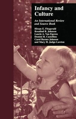 Infancy and Culture - Hiram E. Fitzgerald, Rosalind B. Johnson, Laurie A. Van Egeren, Domini R. Castellino, Carol Barnes Johnson