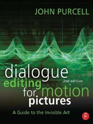 Dialogue Editing for Motion Pictures - John Purcell