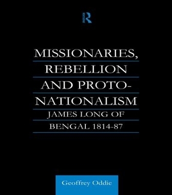 Missionaries, Rebellion and Proto-Nationalism - Geoffrey A. Oddie