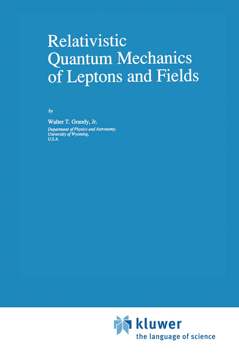 Relativistic Quantum Mechanics of Leptons and Fields - W.T. Grandy