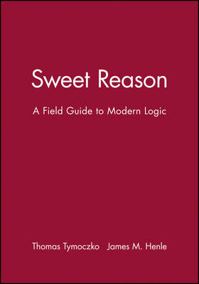 Sweet Reason - Thomas Tymoczko, James M. Henle