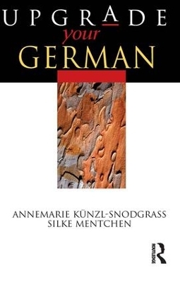 Upgrade your German - Silke Mentchen, Annemarie Kunzl-Snodgrass