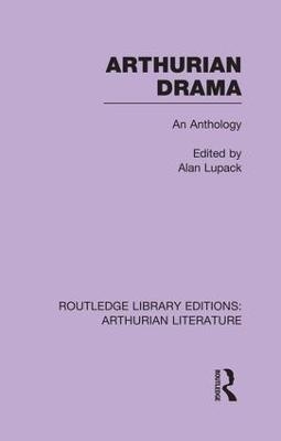 Arthurian Drama: An Anthology - 