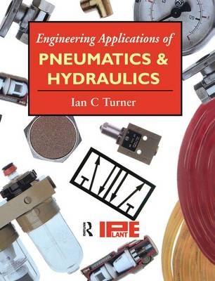 Engineering Applications of Pneumatics and Hydraulics - Ian C Turner