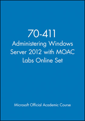 70-411 Administering Windows Server 2012 with MOAC Labs Online Set -  Microsoft Official Academic Course