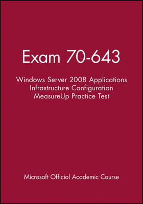 Exam 70-643 Windows Server 2008 Applications Infrastructure Configuration Measureup Practice Test -  MOAC (Microsoft Official Academic Course)