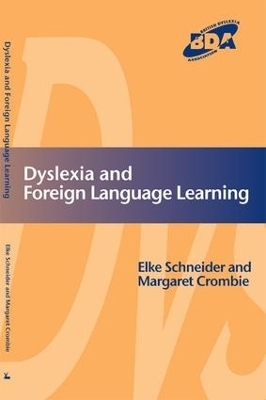 Dyslexia and Foreign Language Learning - Elke Schneider, Margaret Crombie