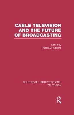 Cable Television and the Future of Broadcasting - 