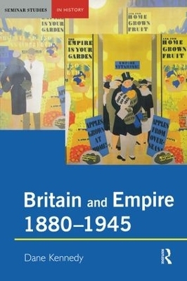 Britain and Empire, 1880-1945 - Dane Kennedy