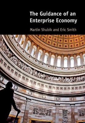 The Guidance of an Enterprise Economy - Martin Shubik, Eric Smith