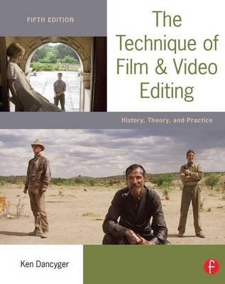 The Technique of Film and Video Editing - Ken Dancyger