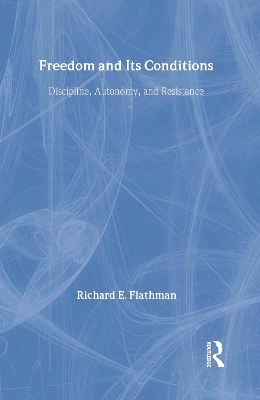 Freedom and Its Conditions - Richard Flathman