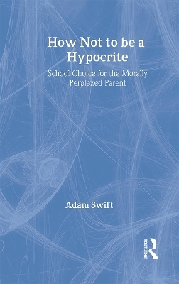 How Not to be a Hypocrite - Adam Swift