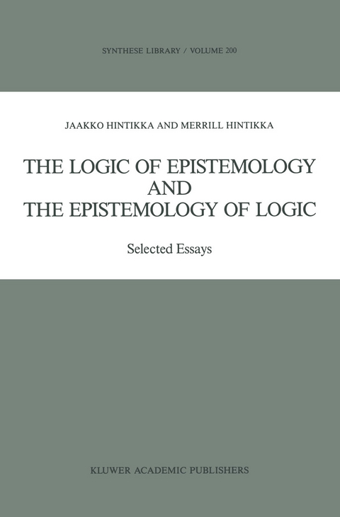 The Logic of Epistemology and the Epistemology of Logic - Jaakko Hintikka, Merrill B.P. Hintikka