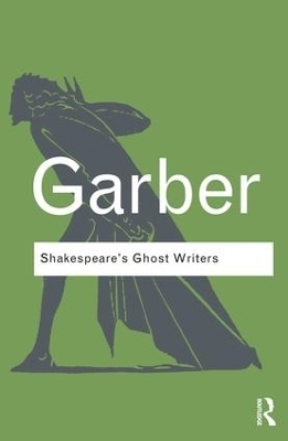Shakespeare's Ghost Writers - Marjorie Garber