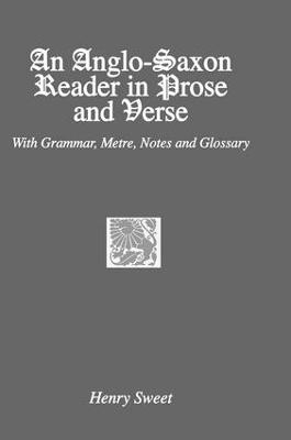 An Anglo-Saxon Reader in Prose and Verse - Henry Sweet