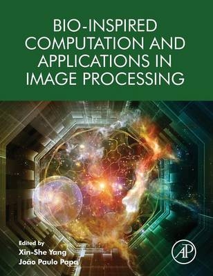Bio-Inspired Computation and Applications in Image Processing - Xin-She Yang, João Paulo Papa