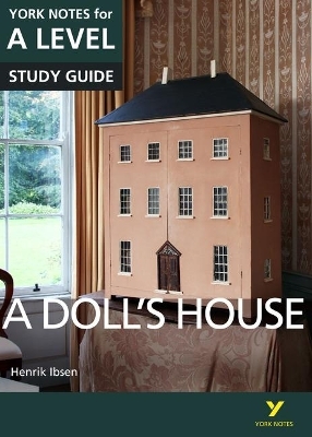 A Doll’s House: York Notes for A-level everything you need to catch up, study and prepare for and 2023 and 2024 exams and assessments - Henrik Ibsen, Frances Gray