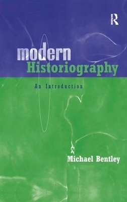 Modern Historiography - Michael Bentley