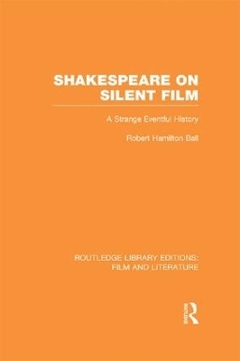 Shakespeare on Silent Film - Robert Hamilton Ball