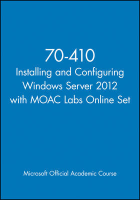 70-410 Installing and Configuring Windows Server 2012 with MOAC Labs Online Set -  Microsoft Official Academic Course