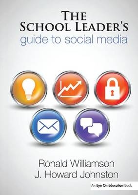 The School Leader's Guide to Social Media - Ronald Williamson, Howard Johnston