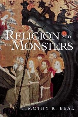 Religion and Its Monsters - Timothy Beal