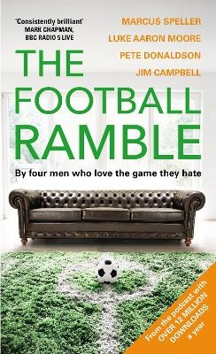 The Football Ramble - Marcus Speller, Luke Moore, Pete Donaldson, Jim Campbell,  The Football Ramble Limited