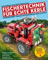 Fischertechnik® für echte Kerle - Daniel Walter, Aaron Robin Westermann