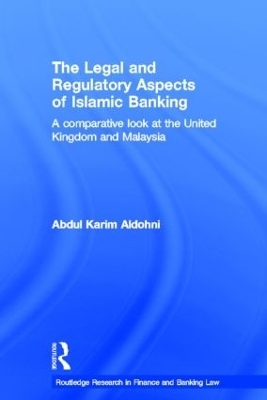 The Legal and Regulatory Aspects of Islamic Banking - Abdul Karim Aldohni