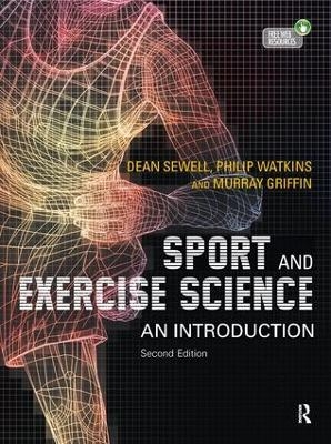 Sport and Exercise Science - Dean A. Sewell, Philip Watkins, Murray Griffin