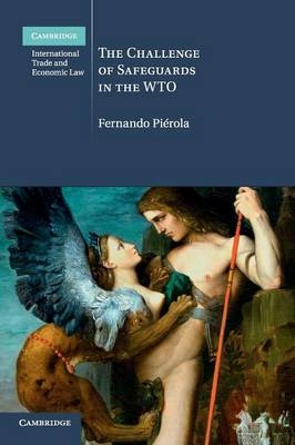 The Challenge of Safeguards in the WTO - Fernando Piérola