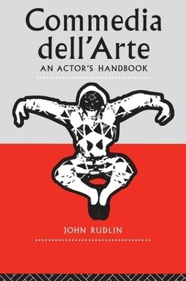 Commedia Dell'Arte: An Actor's Handbook - John Rudlin