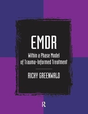 EMDR Within a Phase Model of Trauma-Informed Treatment - Ricky Greenwald