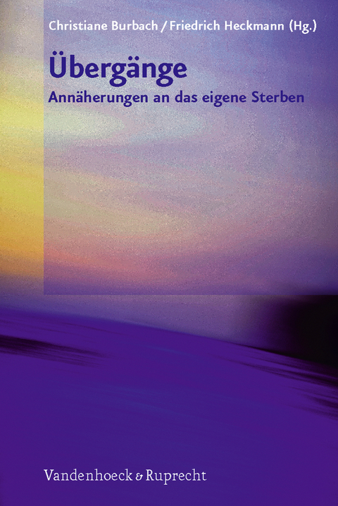 Übergänge – Annäherungen an das eigene Sterben - 