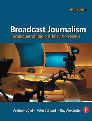 Broadcast Journalism - Peter Stewart, Ray Alexander