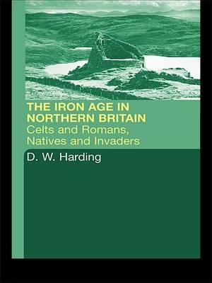 The Iron Age in Northern Britain - Dennis W. Harding