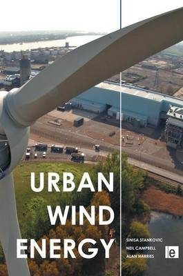 Urban Wind Energy - Sinisa Stankovic, Neil Campbell, Alan Harries