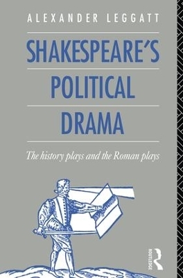 Shakespeare's Political Drama - Alexander Leggatt