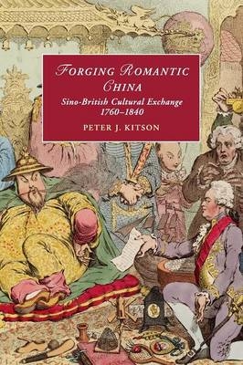 Forging Romantic China - Peter J. Kitson
