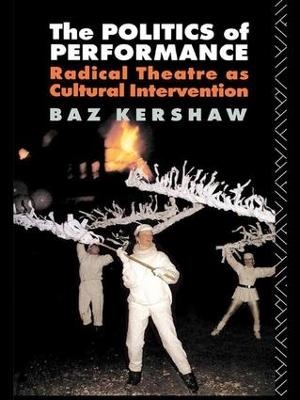 The Politics of Performance - Baz Kershaw