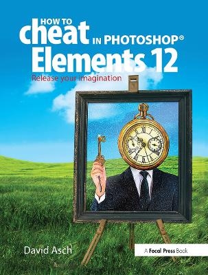 How To Cheat in Photoshop Elements 12 - David Asch