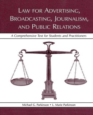 Law for Advertising, Broadcasting, Journalism, and Public Relations - Michael G. Parkinson, L. Marie Parkinson